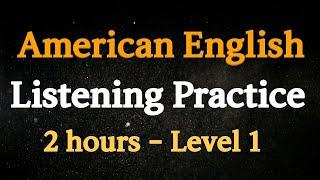 2 hours - American English Listening practice level 1| Improve Listening Skill | American English