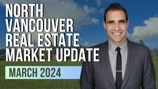 North Vancouver Real Estate Market Update March 2024