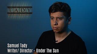 Inside Under The Sun: Samuel Tady