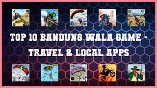 Top 10 Bandung Wala Game Android Apps