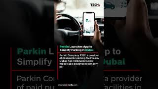 Dubai Parking Just Got Smarter: Parkin App Launch | TECHx Media