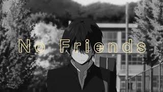 Houtarou Oreki - No Friends | Hyouka [AMV]