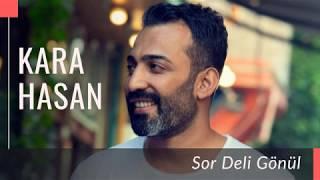 Kara Hasan / Sor Deli Gönül