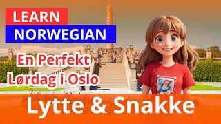 En Perfekt Lørdag i Oslo | Forbedre norsken din | Norsk Lytte Øvelser | Snakke Norsk