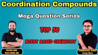 Coordination Compounds Top 50 NCERT-Based Mega Questions Series for NEET 2025 #chemistry  #neet