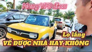 Lần đầu dùng VF3 để đi xa, vừa đi vừa lo không biết có về đươc tới nhà hay không nữa