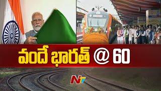 PM Modi inaugurate six new Vande Bharat trains | Vande Bharat trains count reached to 60 | Ntv