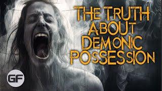 The Truth About Demonic Possession