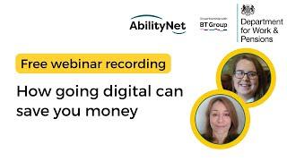 How going digital can save you money - a guide with the DWP - AbilityNet webinar
