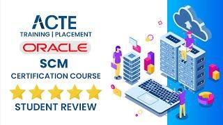 Oracle SCM Student Shares His Learning Experience About ACTE | Oracle SCM Online Course