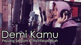 DEMI KAMU - PEJUANG SENYUM ft MA'RIFATUZZAKIAH (OFFICIAL MUSIC VIDEO)