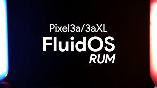 Pixel 3a / XL Custom ROM Review (FluidOS RUM) [Android 11]