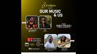 A Media Perspective To Igbo Music - Ifesinachi Nwadike & Sabi Sabi | Our Music And Us