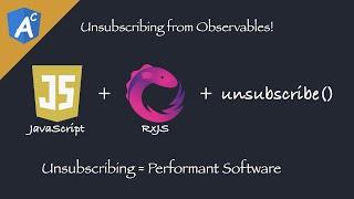 RxJS Observables and when to unsubscribe from them