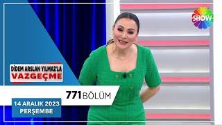 Didem Arslan Yılmaz'la Vazgeçme 771. Bölüm | 14 Aralık 2023