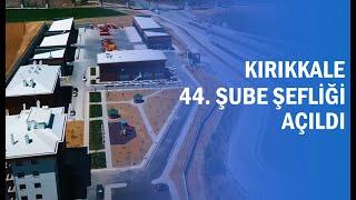 Kırıkkale 44. Şube Şefliği Açıldı