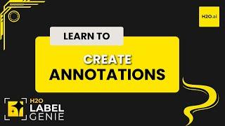 Creating New Annotations | H2O Label Genie Starter Track - Part 3