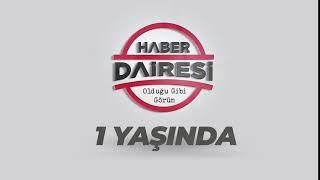 HABER DAİRESİ 1 YAŞINDA