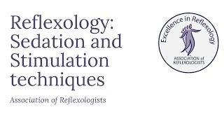 Reflexology: Sedation and Stimulation techniques