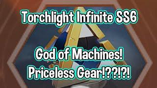 Torchlight SS6 // God of Machines // Priceless Gear Farming!?!