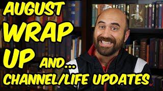 August Wrap-Up & Channel/Life Updates