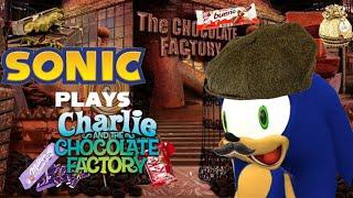 Sonic PLAYS CHARLIE AND THE CHOCOLATE FACTORY
