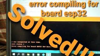 Error compiling for board esp32 [SOLVED]!!!!