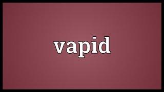 Vapid Meaning