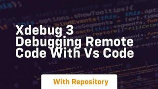 xdebug 3 debugging remote code with vs code