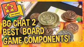 BG CHAT EPI 2 - Best Board Game Components!