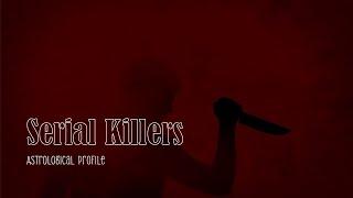 Astrological Profile of Serial Killers