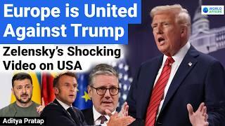 Europe is United Against Donald Trump! Zelensky's Shocking Video on USA | World Affairs