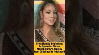 From Humble Beginnings to Superstar Status: Mariah Carey's Journey from Childhood to Adulthood