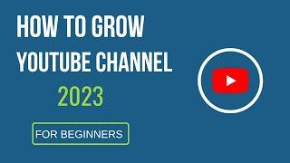 How to Grow YouTube Channel 2023 - Atif Tech