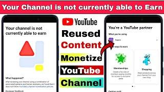 reused Content | your channel is not currently able to Earn | How to monetize reused Content