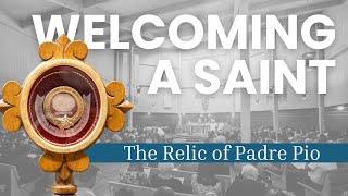 First-Class Relic of Saint Padre Pio Finds Permanent Home in Local Church