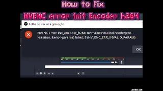 Solved   OBS Studio NVENC Error Init Cant record using OBS Studio How to Fix