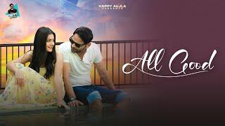 ALL GOOD | HAPPY AUJLA | THE NOISE MUSIC | Latest Punjabi Songs 2022 | Official Song