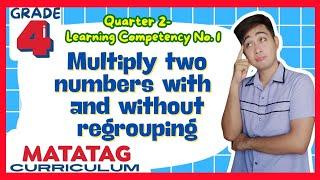 Multiplying numbers with and without regrouping Grade 4: Q2- Lesson 1 MATATAG Curriculum