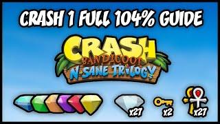 CRASH 1 FULL 104% GUIDE - Crash Bandicoot: N. Sane Trilogy