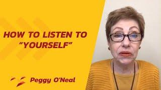 How to Listen to “Yourself” - Peggy O'neal