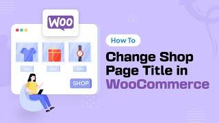 How to Change Shop Page Title in WooCommerce