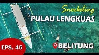 SNORKELING DI PULAU LENGKUAS BELITUNG | EPS. 45