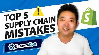 Top 5 Supply Chain Mistakes | What prevents successful dropshipping stores from reaching 7 Figures