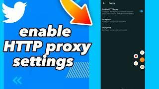 How To Fix Enable HTTP Proxy Settings On Twitter App