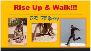 Rise Up and Walk!!  04/07/2024 (Pastor TB Young)