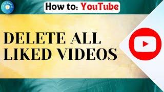 How To Delete All Liked Videos On YouTube (Update 2025)