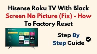 Hisense Roku TV With Black Screen No Picture (Fix) - How To Factory Reset