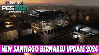 PES 2021 NEW SANTIAGO BERNABEU EXTERIOR STADIUM UPDATE 2024