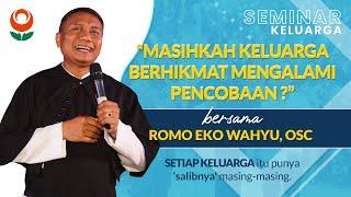 "Masihkah Keluarga BERHIKMAT Mengalami PENCOBAAN?" — Romo Eko Wahyu, OSC